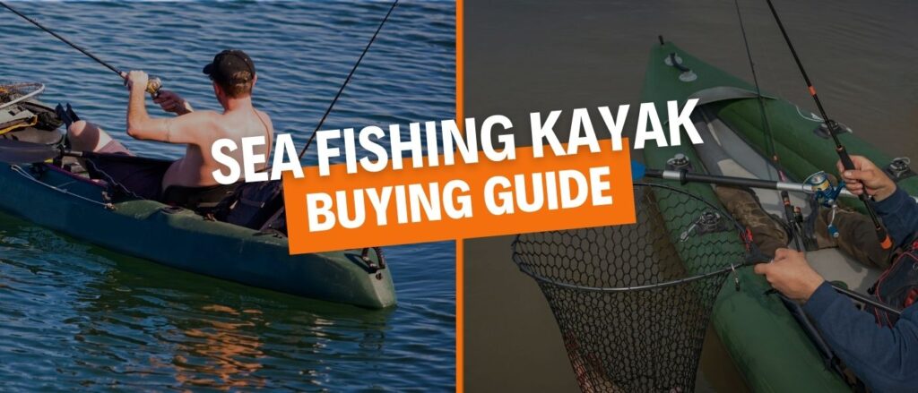 Sea fishing kayak buyers guide.